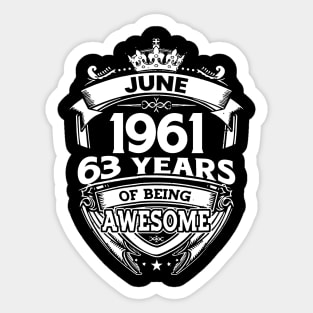 June 1961 63 Years Of Being Awesome 63rd Birthday Sticker